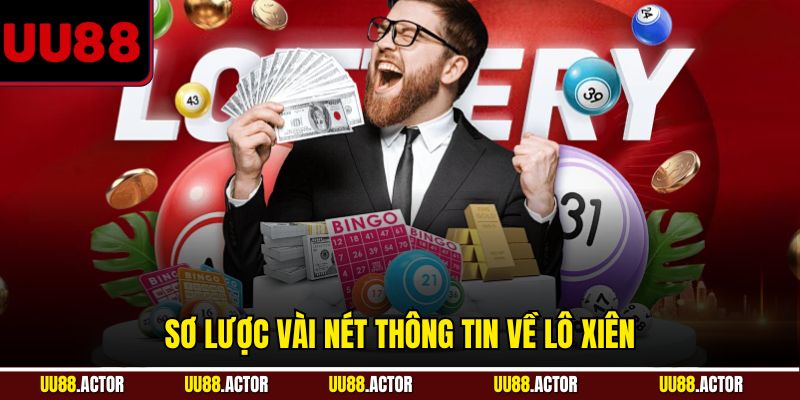 Sơ lược vài nét thông tin về lô xiên